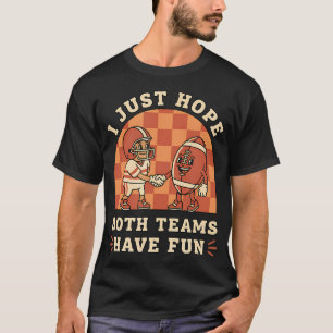 Ik hoop gewoon dat beide teams plezier hebben Voet T-shirt