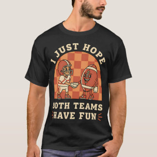 Ik hoop gewoon dat beide teams plezier hebben Voet T-shirt