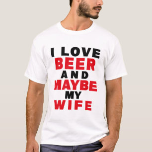 IK HOOP VAN BEER EN MIJN VROUW T-SHIRT