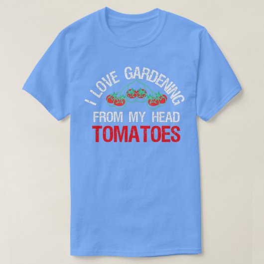 IK HOOP VAN GARDENING VAN MIJN HOOFDTOMATOEN Funny T-shirt (Design voorkant)