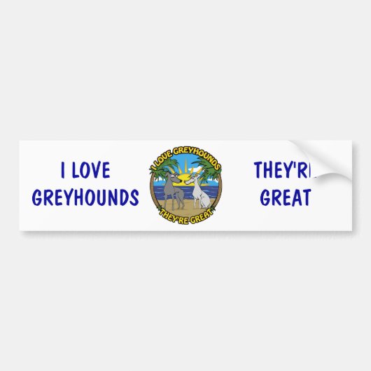 IK HOOP VAN GREYHOUNDS DAT ZE GROOT ZIJN BUMPERSTICKER (Voorkant)