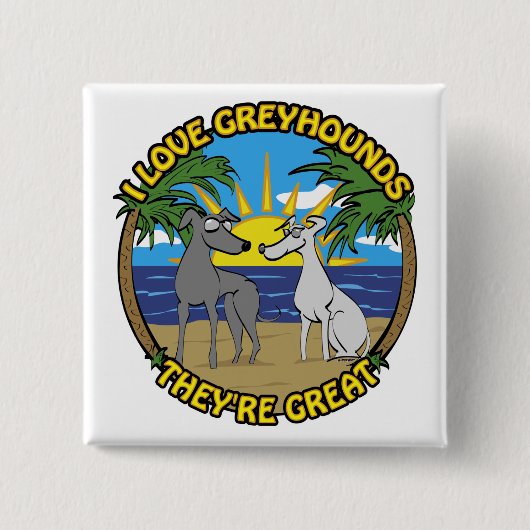 IK HOOP VAN GREYHOUNDS DAT ZE GROOT ZIJN VIERKANTE BUTTON 5,1 CM (Voorkant)