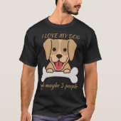 IK HOOP VAN MIJN HOND EN MISSCHIEN 3 MENSEN schatt T-shirt (Voorkant)