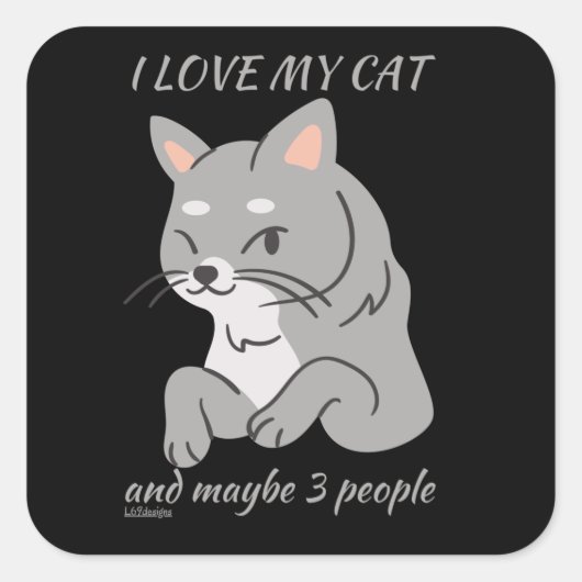 IK HOOP VAN MIJN KAT EN MISSCHIEN 3 MENSEN schatti Vierkante Sticker (Voorkant)