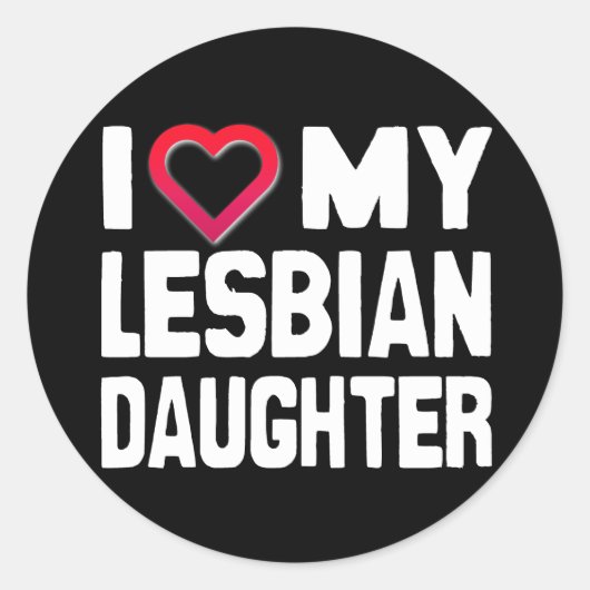 IK HOOP VAN MIJN LESBIAANSE DOUGHTER - -.png Ronde Sticker (Voorkant)