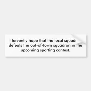 Ik hoop vurig dat de lokale squadron.. bumpersticker