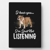 Ik hoor dat je geen Engelse Bulldog Gift luistert Fotoplaat (voorkant)