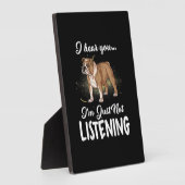 Ik hoor dat je geen Engelse Bulldog Gift luistert Fotoplaat (Zijkant)