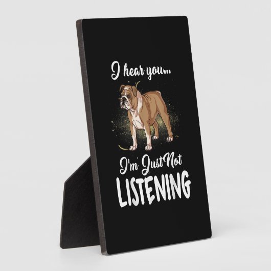 Ik hoor dat je geen Engelse Bulldog Gift luistert Fotoplaat (Zijkant)