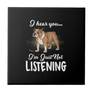 Ik hoor dat je geen Engelse Bulldog Gift luistert Tegeltje