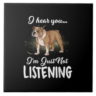 Ik hoor dat je geen Engelse Bulldog Gift luistert Tegeltje