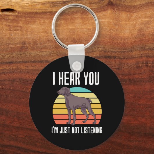 Ik hoor dat je Weimaraner niet luistert Sleutelhanger (Voorkant)