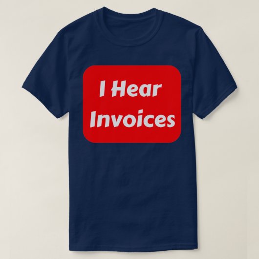 Ik hoor de facturen 4 t-shirt (Design voorkant)