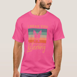 Ik hoor je dat ik gewoon niet naar Funny Chihuahua T-shirt