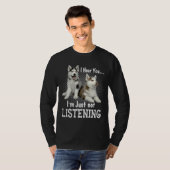 Ik hoor je dat ik niet luister naar Siberian Husky T-shirt (Voorkant volledig)