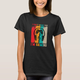 Ik hoor je niet, ik ben aan het gamen Videospel G T-shirt