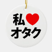 Ik hoor [liefde] Otaku ~ Japanse geek Keramisch Ornament (Voorkant)