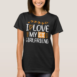 Ik hoor mijn ex GF I Love My Ex Vriendin 5 T-shirt