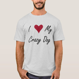 Ik hoor mijn gekke hond t-shirt