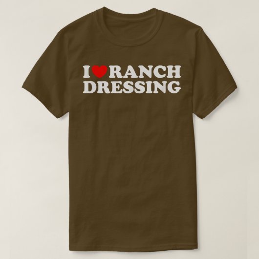 Ik hoor Ranch Dressing, ik hou van Ranch Dressing  T-shirt (Design voorkant)