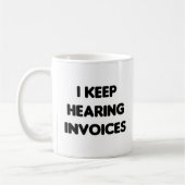 Ik hoor steeds facturen grappig werk. koffiemok (Links)