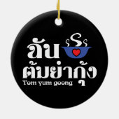 Ik hoor Tom Yum Goong ~ Thai Food Keramisch Ornament (Achterkant)