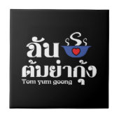 Ik hoor Tom Yum Goong ~ Thai Food Tegeltje (Voorkant)