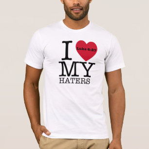 IK HOOR VAN MIJN HATERS Luke 6:27 T-shirt