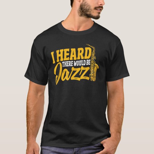 Ik hoorde dat er jazz zou zijn t-shirt (Voorkant)