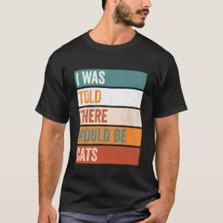 Ik Hoorde Dat Er Katten Zouden Zijn T-shirt
