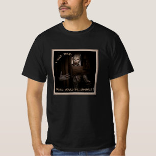 Ik Hoorde Dat Er Zombies Zouden Zijn ! T-shirt