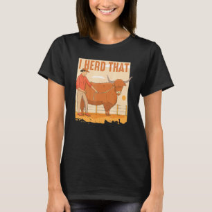Ik hoorde dat grappig vee kudde boerderij ontwerp t-shirt