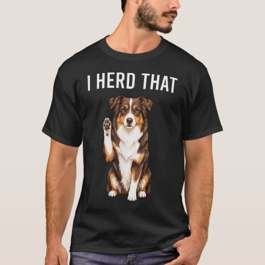 Ik hoorde dat rode tri Australian Shepherd T-shirt (Voorkant)