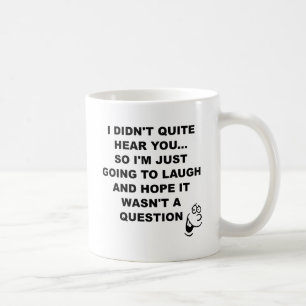 Ik hoorde geen Laugh Funny Mug Koffiemok
