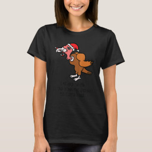 Ik hoorde Kerstman naar beneden komen Turkije anti T-shirt