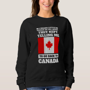 Ik hoorde kleine stemmen in mijn hoofd Canada Cana Trui