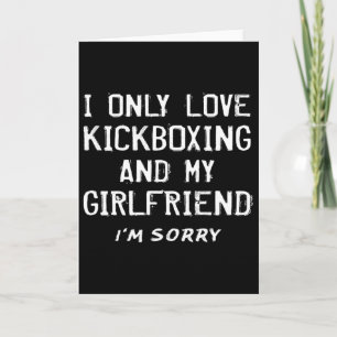 Ik Hou Alleen Van Kickboksen En Mijn Vriendin Kick Kaart