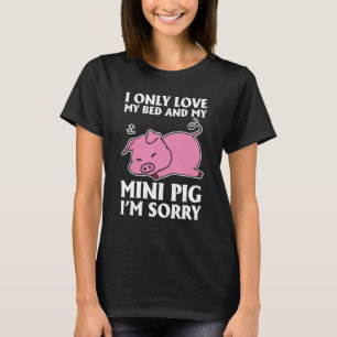 Ik hou alleen van mijn bed en mijn mini pik... het t-shirt