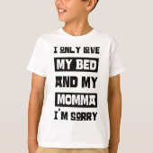 Ik hou alleen van m'n bed en m'n mama. t-shirt (Voorkant)