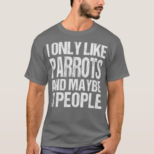 Ik hou alleen van papegaaie parrots. t-shirt (Voorkant)