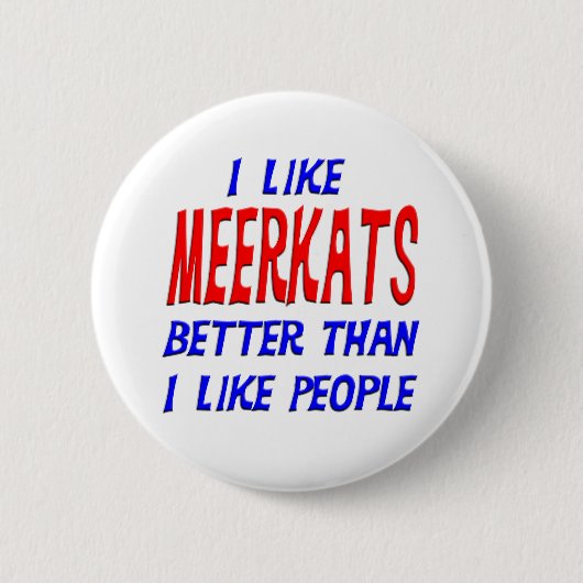 Ik hou beter van Meerkats dan van mensen Button (Voorkant)