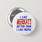 Ik hou beter van Meerkats dan van mensen Button (Voorkant /achterkant)