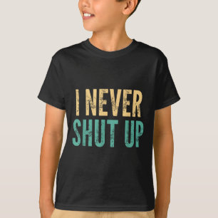 Ik Hou Echt Geen Mond Dicht - Grappige Spreuk Sarc T-shirt