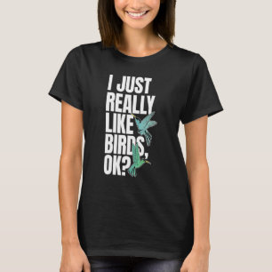 Ik Hou Echt Gewoon Van Vogels OK Kolibrie Liefhebb T-shirt