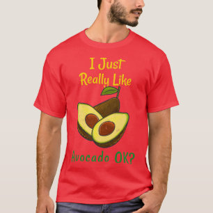 Ik hou echt van Avocado OkFunny Gift T-shirt