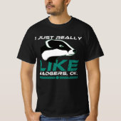 Ik hou echt van Badgers Ok Funny Honey Badger T-shirt (Voorkant)