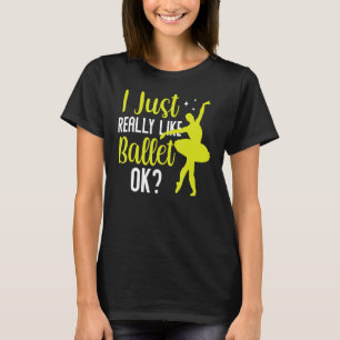 Ik hou echt van Ballet Ok Dancer Ballerina Hobb T-shirt