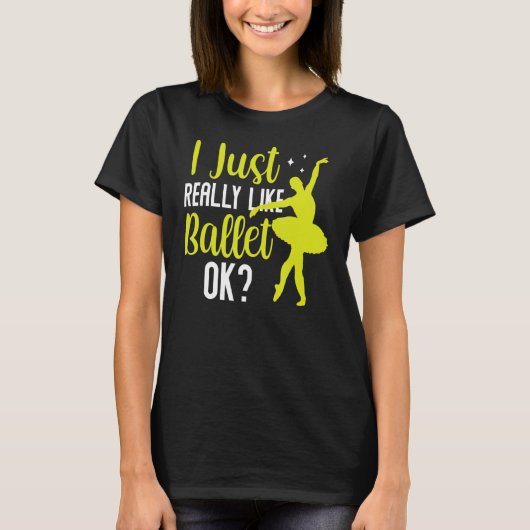 Ik hou echt van Ballet Ok Dancer Ballerina Hobb T-shirt (Voorkant)