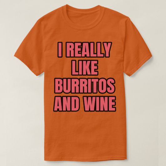 Ik hou echt van Burritos en wijn T-shirt (Design voorkant)