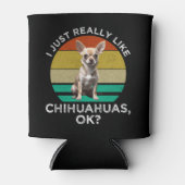 Ik hou echt van Chihuahua's, oké? Blikjeskoeler (Voorkant)